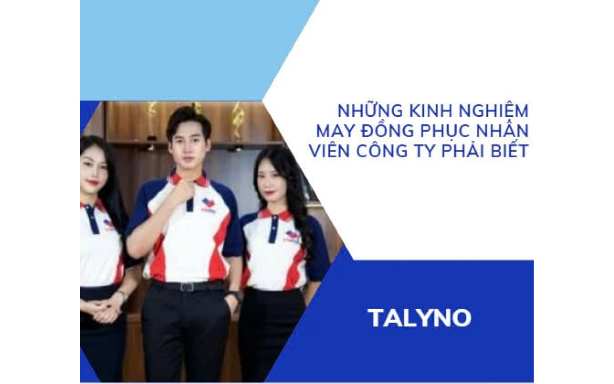 Những kinh nghiệm may đồng phục nh&acirc;n vi&ecirc;n c&ocirc;ng ty phải biết